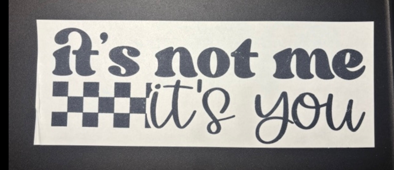 It’s not you it’s me