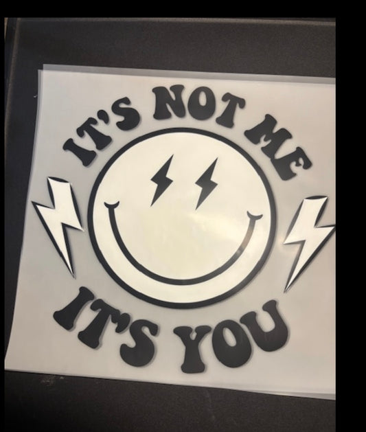 Not me